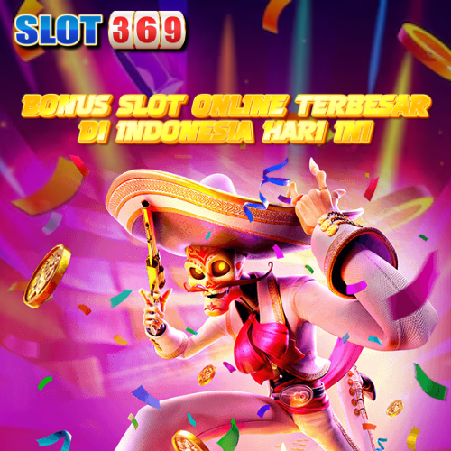 SLOT369: Bonus Slot Online Terbesar di Indonesia Hari Ini